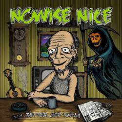 Nowise Nice : Better off Today